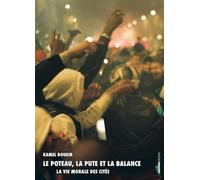 Le poteau, la pute et la balance: La vie morale des cités