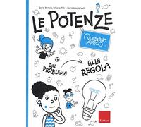 Le potenze. Quaderno amico. Dal problema alla regola
