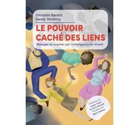 Le pouvoir caché des liens: Manager et coacher par l'intelligence du vivant