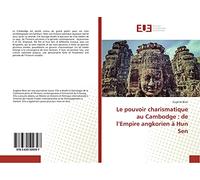 Le pouvoir charismatique au Cambodge : de l’Empire angkorien à Hun Sen