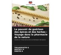 Le pouvoir de guérison des épices et des herbes : Voyage dans la pharmacie de la nature: Guide sur l'importance de la combinaison des épices