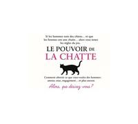 Le pouvoir de la chatte: Comment prendre le dessus et obtenir ce que vous voulez des hommes