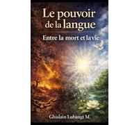 Le pouvoir de la langue: Entre la mort et la vie