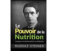 Le Pouvoir de la nutrition. Comment la nutrition affecte la conscience
