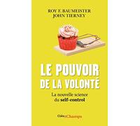 Le pouvoir de la volonté: La nouvelle science du self-control