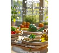 Le Pouvoir de l'équilibre alimentaire: Comprendre les clés d'une nutrition adaptée pour une santé durable