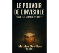 Le Pouvoir de l'Invisible: La mémoire morte