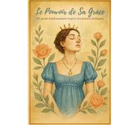 Le pouvoir de Sa grâce: Un guide hebdomadaire inspiré des femmes bibliques