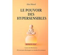 Le Pouvoir des Hypersensibles : Réussir en restant soi-même