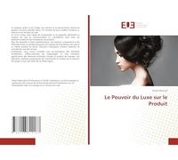 Le Pouvoir du Luxe sur le Produit