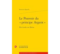 Le pouvoir du principe argent: Dix études sur Balzac