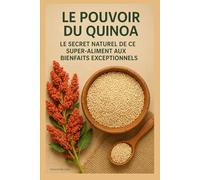 Le Pouvoir du Quinoa : Le Secret Naturel de ce Super-Aliment aux Bienfaits Exceptionnels