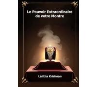 Le Pouvoir Extraordinaire de votre Montre: Les secrets de votre montre révélés par l'astrologie Indienne
