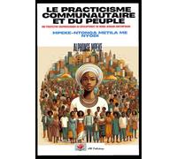 LE PRACTICISME COMMUNAUTAIRE ET DU PEUPLE: PERSPECTIVE COAFRWOLOGIQUE DU DEVELOPPEMENT DU MONDE AFRICAIN CONTEMPORAIN