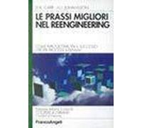 Le prassi migliori nel reengineering. Come riprogettare per il successo i propri processi aziendali