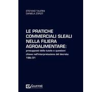 Le pratiche commerciali sleali nella filiera agroalimentare: presupposti della tutela e questioni chiave nell'interpretazione del decreto 198/21