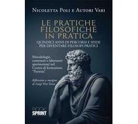 Le pratiche filosofiche in pratica. Quindici anni di percorsi e sfide per diventare filosofi pratici