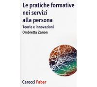 Le pratiche formative nei servizi alla persona. Teorie e innovazioni