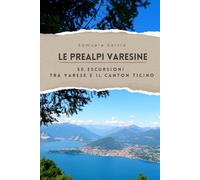 Le Prealpi Varesine [Versione Premium]: 50 Escursioni tra Varese e il Canton Ticino