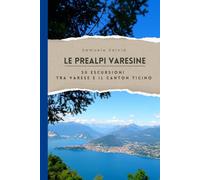 Le Prealpi Varesine [Versione Premium]: 50 Escursioni tra Varese e il Canton Ticino