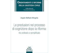 Le preclusioni nel processo di cognizione dopo la riforma: rito ordinario e semplificato
