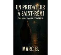 Le prédateur de Saint-Rémi: Thriller court et intense