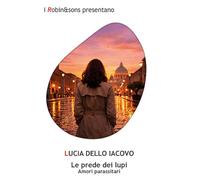 Le prede dei lupi. Amori parassitari