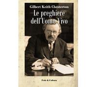 Le preghiere dell'uomo vivo. Per salvare l'anima e la ragione