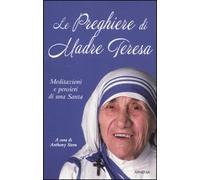 Le preghiere di Madre Teresa. Meditazioni e pensieri di una santa