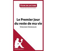 Le Premier Jour du reste de ma vie de Virginie Grimaldi (Fiche de lecture): Analyse complète et résumé détaillé de l'oeuvre: Résumé complet et analyse détaillée de l'oeuvre
