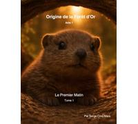 Le Premier Matin - Tome 1: Origine de la Forêt d'Or - Acte 1