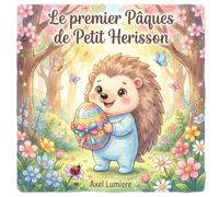Le premier Pâques de Petit Hérisson: Une chasse aux œufs de Pâques dans la forêt - Livre enfant dès 2 ans