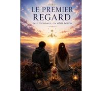 Le premier regard: Deux inconnus un même destin