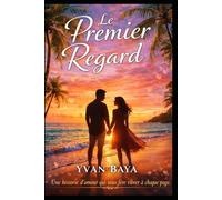 Le Premier Regard: quand le cour s'éveille à l'amour