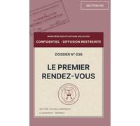 Le premier rendez-vous: Dossier 036 - Le Ministère des Situations Délicates
