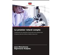 Le premier retard compte: Comprendre les obstacles à l'accès aux soins obstétricaux d'urgence dans les milieux à faibles ressources