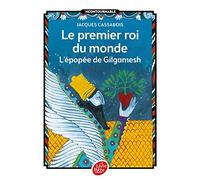 Le premier roi du monde: L'épopée de Gilgamesh
