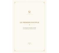 Le Premier Souffle: Un carnet pour les pensées, les idées et les instants qui méritent de rester.