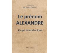 Le prénom Alexandre : L'essentiel à savoir