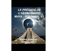 LE PRÉSAGE DE L'ASTRONAUTE MAYA : ROI PAKAL V2