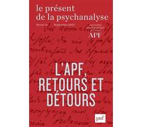 Le présent de la psychanalyse, vol. 14 (2025-2): L'APF, retours et détours