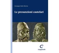 Le presunzioni cautelari - Della Monica Giuseppe