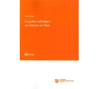 Le prêtre catholique: un ministre de Dieu - [Tangram Edizioni Scientifiche]