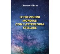 Le previsioni mondiali con l’astrologia stellare di Giacomo Albano, 2021, Youc