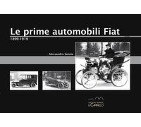 Le prime automobili Fiat. 1899-1919 - Sannia Alessandro