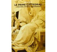 Le prime cattedrali. L'industria artistica tardoromana