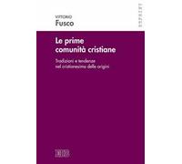 Le prime comunità cristiane. Tradizioni e tendenze nel cristianesimo delle origini