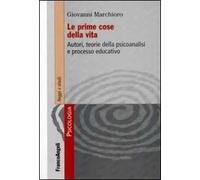 Le prime cose della vita. Autori, teorie della psicoanalisi e processo educativo