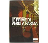 Le prime di Verdi a Parma. Ediz. illustrata. Da Nabucco all'Unità d'Italia (Vol. 1)