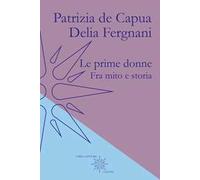 Le prime donne. Fra mito e storia
